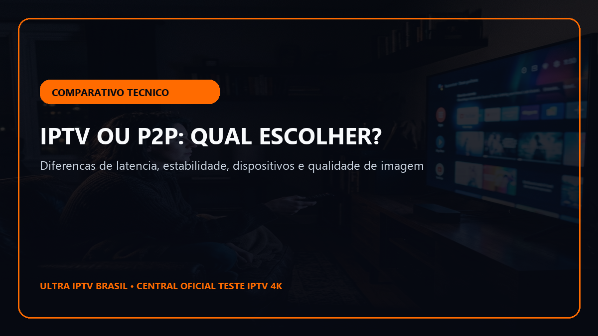 Comparativo técnico entre tecnologia IPTV CDN e transmissão P2P para TV Box e Smart TV