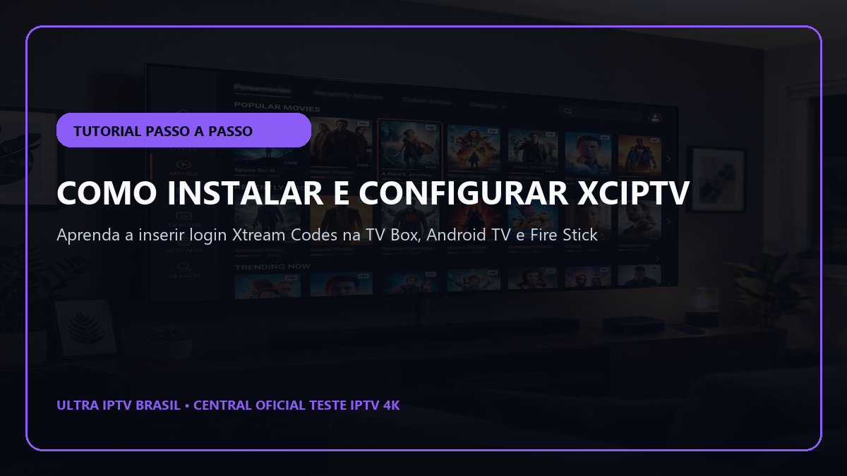 Passo a passo de instalação e configuração do aplicativo XCIPTV Player com login Xtream Codes