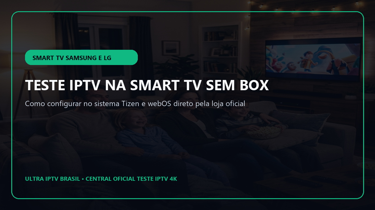 Como configurar Teste IPTV diretamente na Smart TV Samsung e LG sem aparelho externo