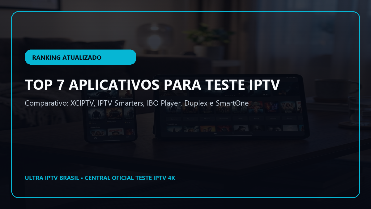 Ranking comparativo dos 7 melhores aplicativos para realizar Teste IPTV em Smart TV e TV Box